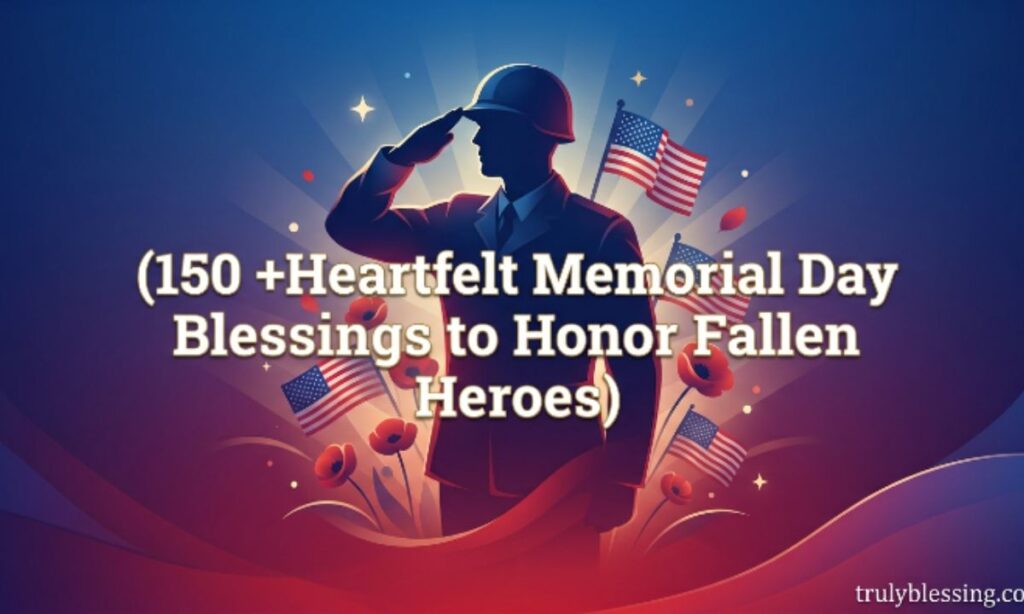 150-heartfelt-memorial-day-blessings-to-honor-fallen-heroes