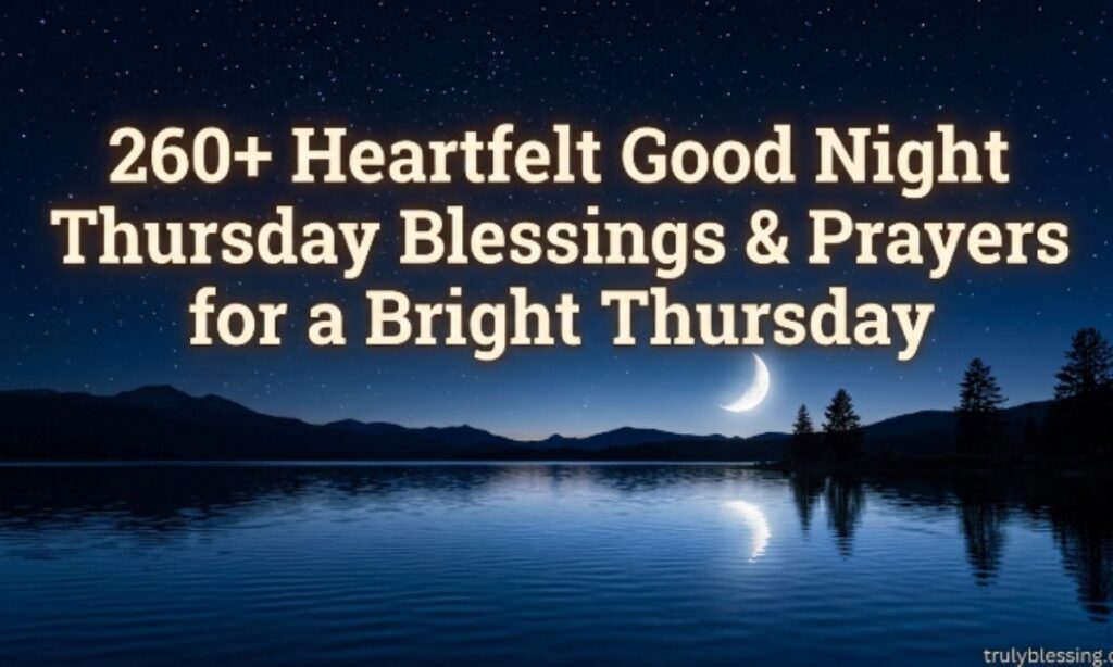 260+ Heartfelt Good Night Thursday Blessings & Prayers for a Bright Thursday