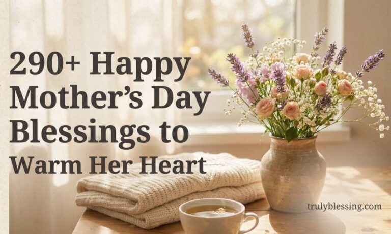 290+ Happy Mother's Day Blessings to Warm Her Heart